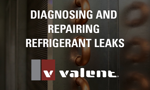 Valent Diagnosing and Repairing Refrigerant Leaks